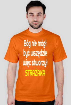 Bóg nie mógł być wszędzie więc stworzył strażaka