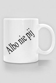 Kubek pij albo nie pij