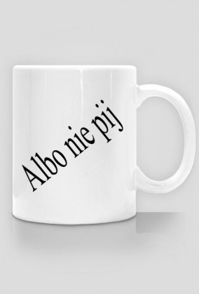 Kubek pij albo nie pij