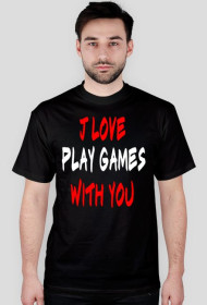 T-Shirt J Love Play Games With You