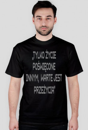 Tylko życie poświęcone innym warte jest przeżycia