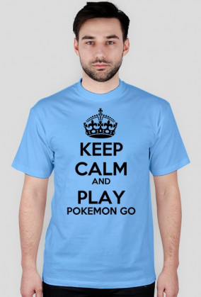 Keep calm and play pokemon go