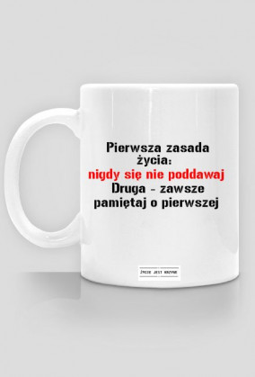 "Pierwsza zasada  nigdy się  nie poddawaj  Druga - zawsze pamiętaj o pierwszej   "