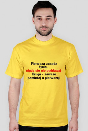 Pierwsza zasada  nigdy się  nie poddawaj  Druga - zawsze pamiętaj o pierwszej
