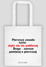 Pierwsza zasada  nigdy się  nie poddawaj  Druga - zawsze pamiętaj o pierwszej