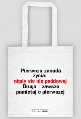 Pierwsza zasada  nigdy się  nie poddawaj  Druga - zawsze pamiętaj o pierwszej