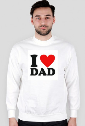 I love dad bluza biała bez kaptura