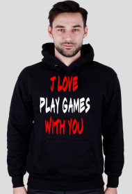 Bluza z Kapturem I Love Play Games With You