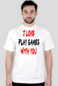 T-Shirt J Love Play Games With You