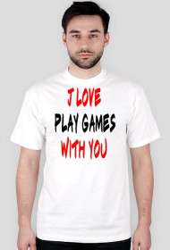 T-Shirt J Love Play Games With You
