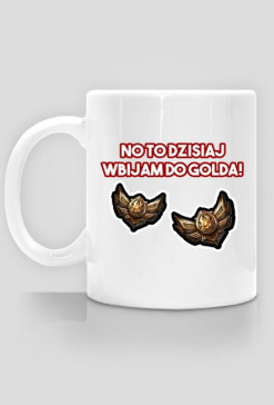 Kubek | No to dzisiaj wbijam do golda