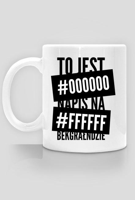 Kubek - to jest #000000 napis na #ffffff bekgrałndzie - koszulki informatyczne, koszulki dla programisty i informatyka - dziwneumniedziala.cupsell.pl