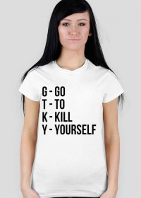 Koszulka damska Go To Kill Yourself