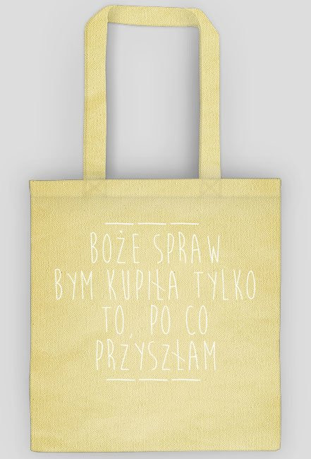 Boże spraw bym kupiła tylko to po co przyszłam - torba na zakupy