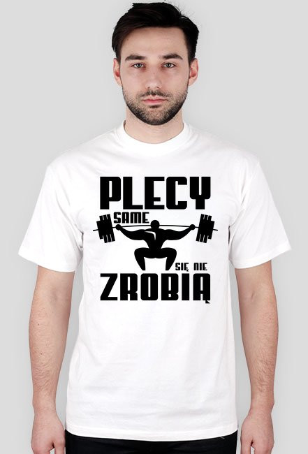 Plecy same się nie zrobią - Koszulka na siłownię