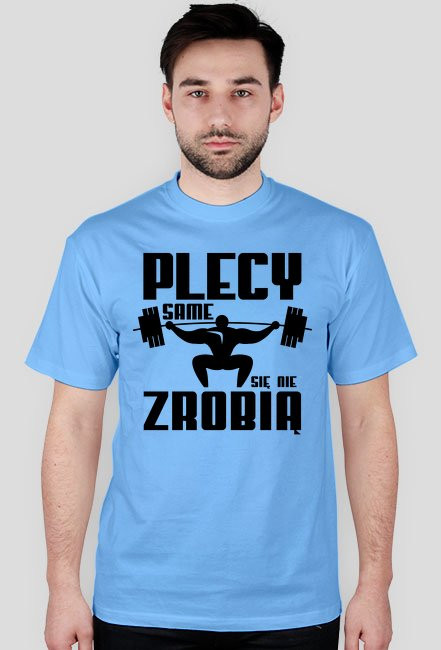 Plecy same się nie zrobią - Koszulka na siłownię