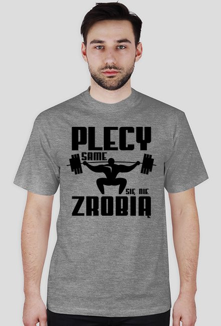 Plecy same się nie zrobią - Koszulka na siłownię