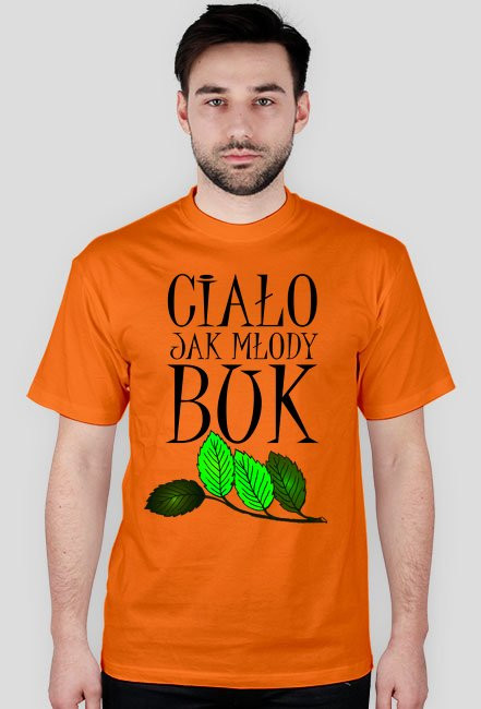 Ciało jak młody buk - koszulka męska
