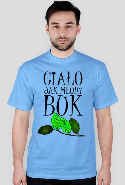 Ciało jak młody buk - koszulka męska