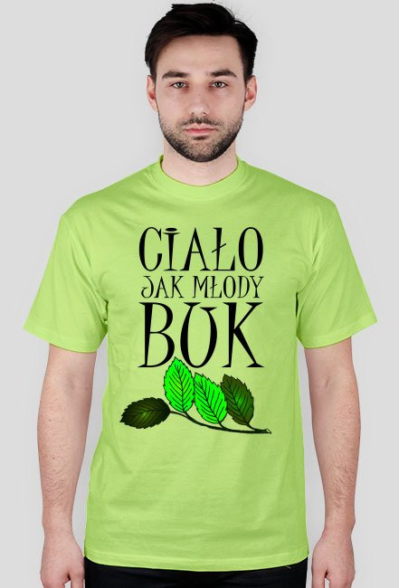 Ciało jak młody buk - koszulka męska