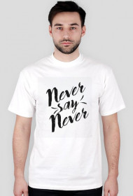 Never say never