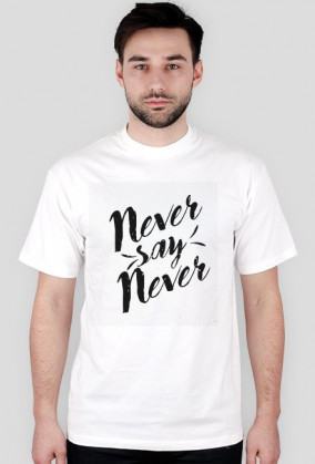 Never say never