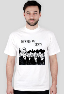 Beware of death