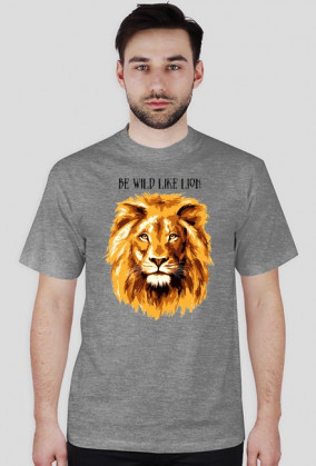 Be wild like a lion
