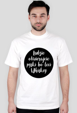 Ludzie otwierajcie pyski bo leci Whiskey