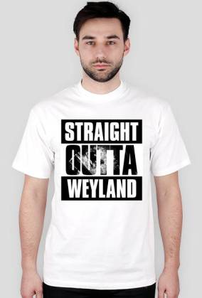 Straight Outta Weyland