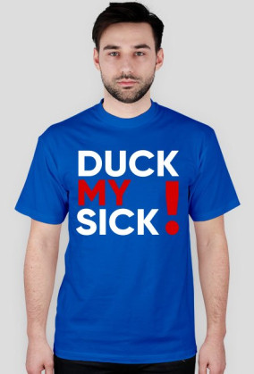Koszulka DUCK MY SICK logo pełne