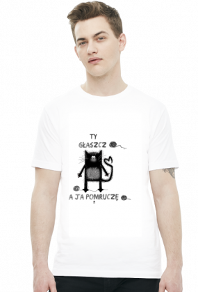 Koszulka męska - TY GŁASZCZ A JA POMRUCZĘ