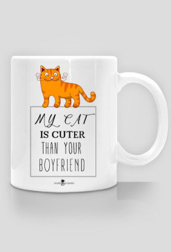 Kubek - MY CAT IS CUTER THAN YOUR BOYFRIEND