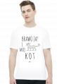 Koszulka męska - BRAWO JA I MÓJ KOT