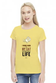 Koszulka damska - I WORK HARD SO MY CAT CAN HAVE A GOOD LIFE