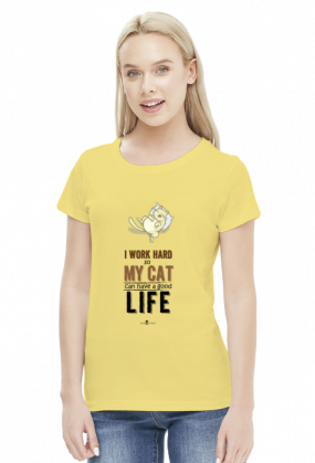 Koszulka damska - I WORK HARD SO MY CAT CAN HAVE A GOOD LIFE