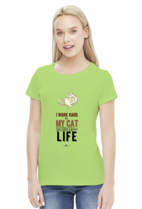 Koszulka damska - I WORK HARD SO MY CAT CAN HAVE A GOOD LIFE