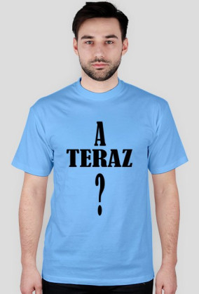 A teraz ?