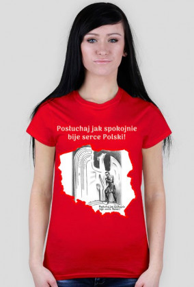 Koszulka damska - Posłuchaj jak spokojnie bije serce Polski!