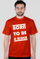 BORN TO BE A RIDER