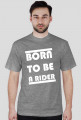 BORN TO BE A RIDER