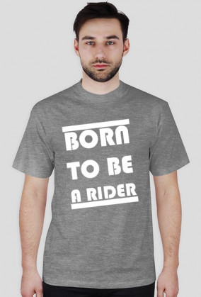 BORN TO BE A RIDER