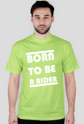 BORN TO BE A RIDER