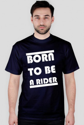 BORN TO BE A RIDER