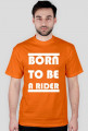 BORN TO BE A RIDER prosta wersja