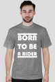 BORN TO BE A RIDER prosta wersja