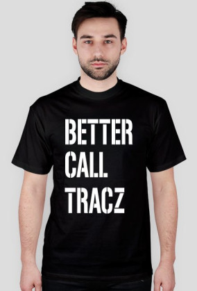 BETTER CALL TRACZ