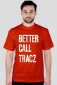 BETTER CALL TRACZ