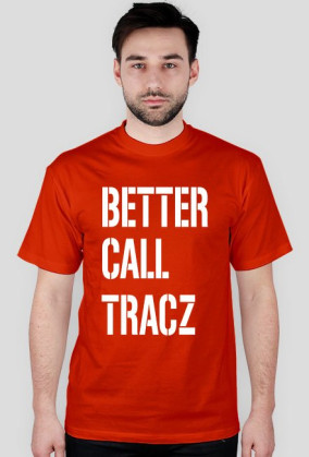 BETTER CALL TRACZ