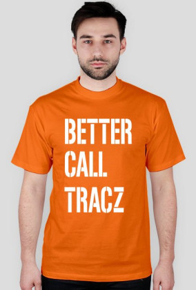 BETTER CALL TRACZ